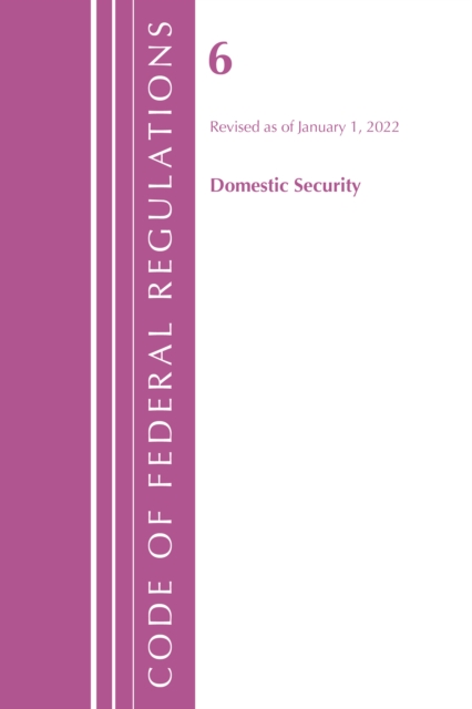 Code of Federal Regulations, Title 06 Domestic Security, January 1, 2022