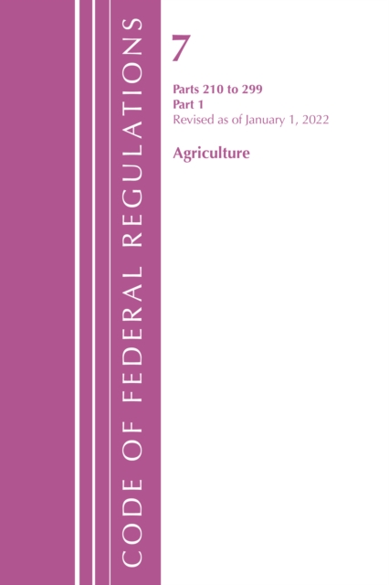 Code of Federal Regulations, Title 07 Agriculture 210-299, Revised as of January 1, 2022