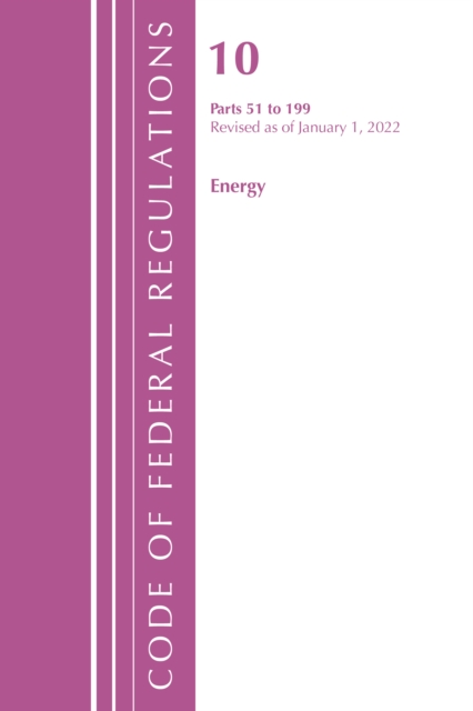 Code of Federal Regulations, Title 10 Energy 51-199, Revised as of January 1, 2022