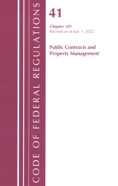 Code of Federal Regulations, Title 41 Public Contracts and Property Management 101, Revised as of July 1, 2022