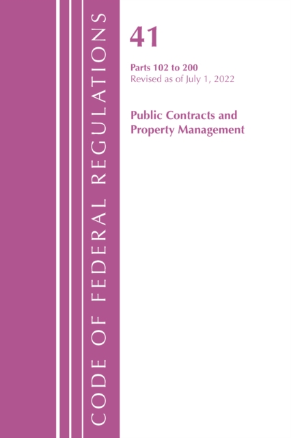 Code of Federal Regulations, Title 41 Public Contracts and Property Management 102-200, Revised as of July 1, 2022