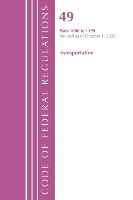 Code of Federal Regulations, Title 49 Transportation 1000-1199, Revised as of October 1, 2022