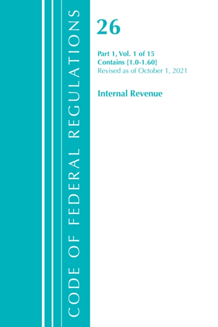 Code of Federal Regulations, Title 26 Internal Revenue 1.0-1.60, Revised as of April 1, 2021