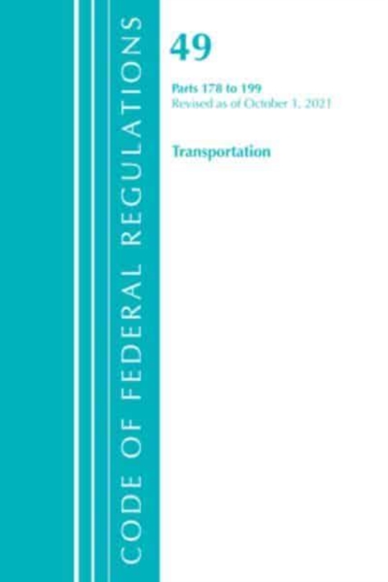 Code of Federal Regulations, Title 49 Transportation 178-199, Revised as of October 1, 2021