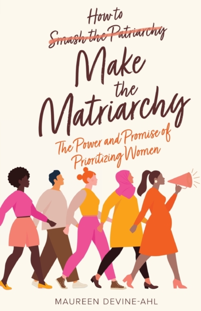 How to Make the Matriarchy