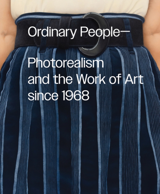 Ordinary People: Photorealism and the Work of Art since 1968