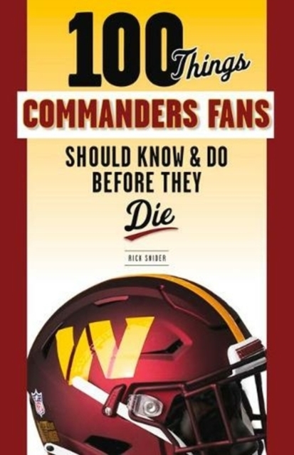 100 Things Commanders Fans Should Know & Do Before They Die