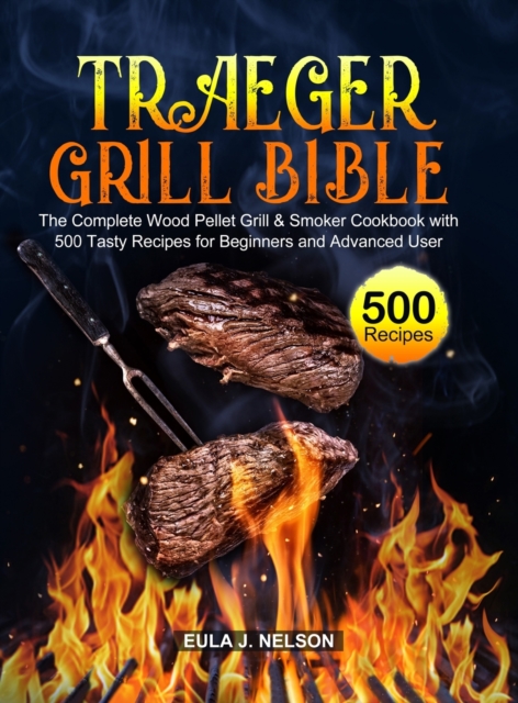 Traeger Grill Bible