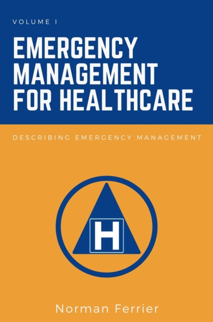 Emergency Management for Healthcare, Volume I