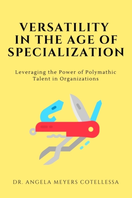 Versatility in the Age of Specialization