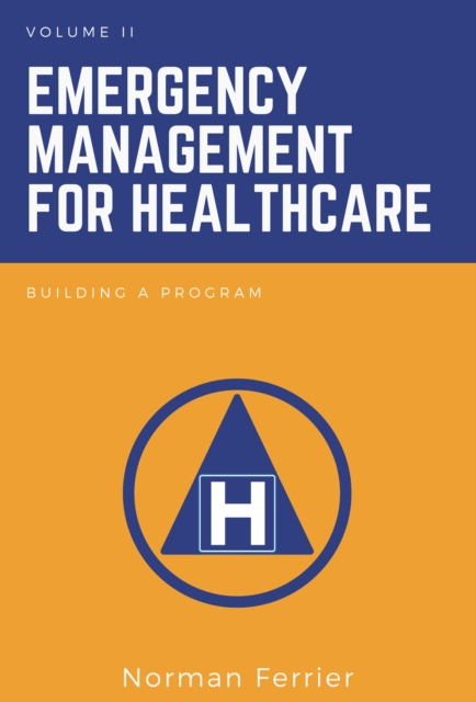 Emergency Management for Healthcare, Volume II