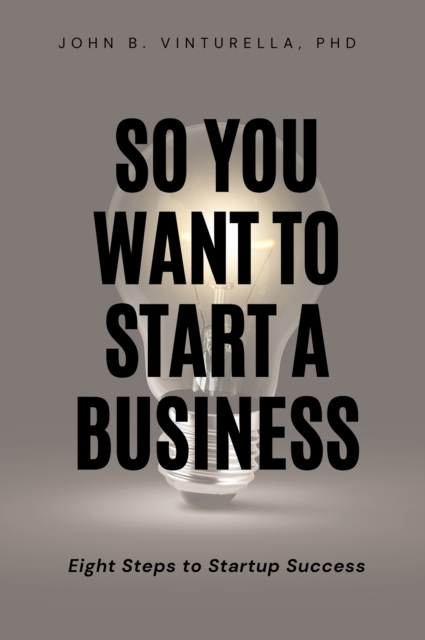 So You Want to Start a Business