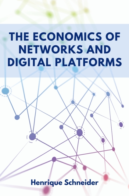 Economics of Networks and Digital Platforms