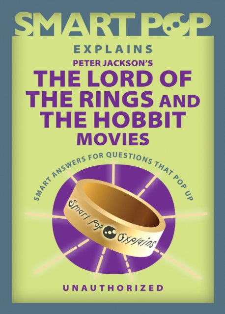 Smart Pop Explains Peter Jackson's The Lord of the Rings and The Hobbit Movies