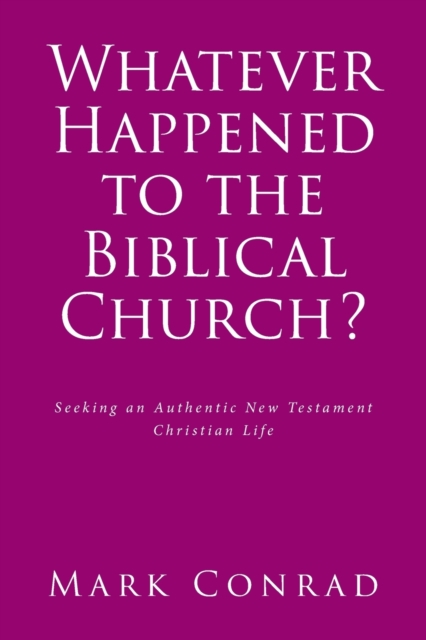 Whatever Happened to the Biblical Church?