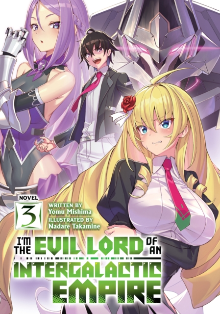 I'm the Evil Lord of an Intergalactic Empire! (Light Novel) Vol. 3