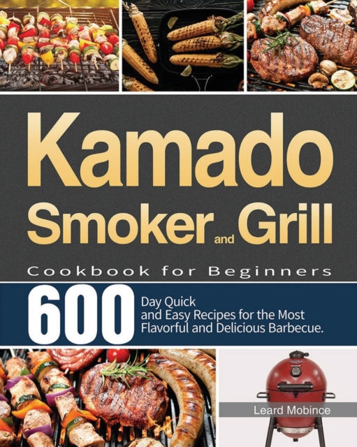 Kamado Smoker and Grill Cookbook for Beginners