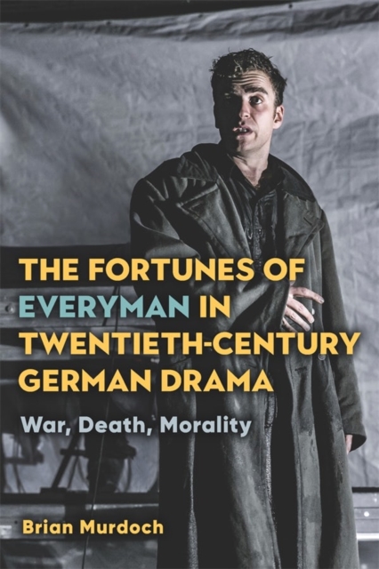 Fortunes of Everyman in Twentieth-Century German Drama