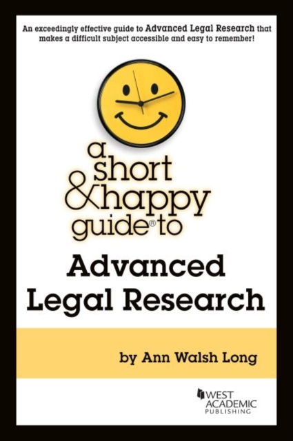 Short & Happy Guide to Advanced Legal Research