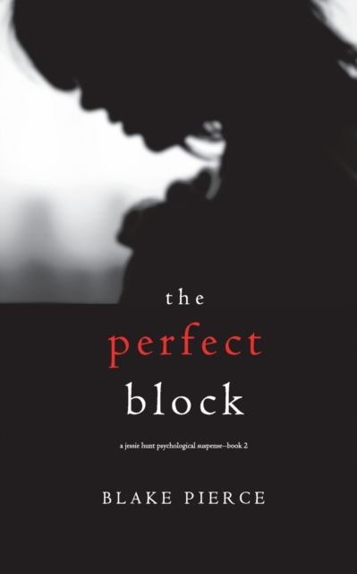 Perfect Block (A Jessie Hunt Psychological Suspense Thriller-Book Two)