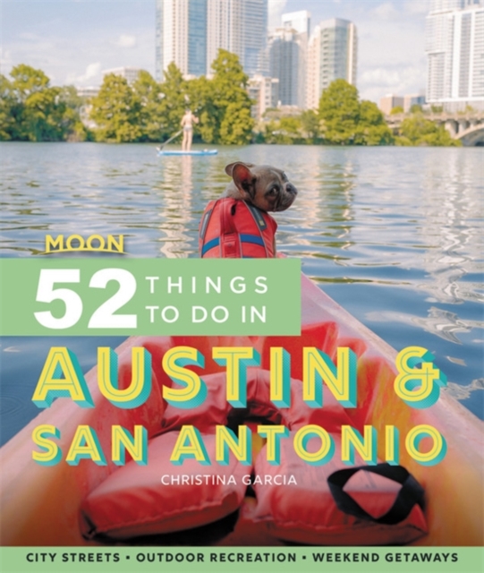 Moon 52 Things to Do in Austin & San Antonio (First Edition)