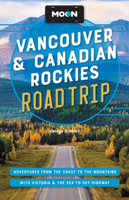 Moon Vancouver & Canadian Rockies Road Trip (Third Edition)