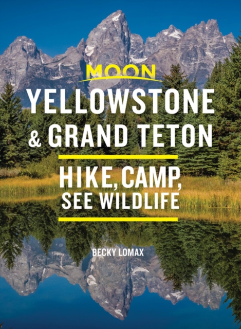 Moon Yellowstone & Grand Teton (Ninth Edition)
