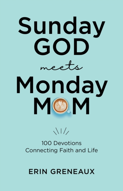 Sunday God Meets Monday Mom