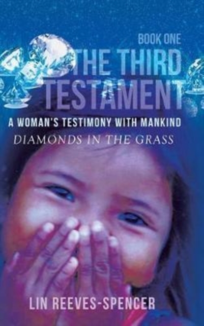 Third Testament - A Woman's Testimony with Mankind- Diamonds in the Grass - Book One -