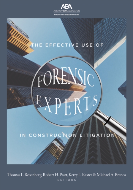 Effective Use of Forensic Experts in Construction Litigation