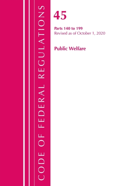 Code of Federal Regulations, Title 45 Public Welfare 140-199, Revised as of October 1, 2020