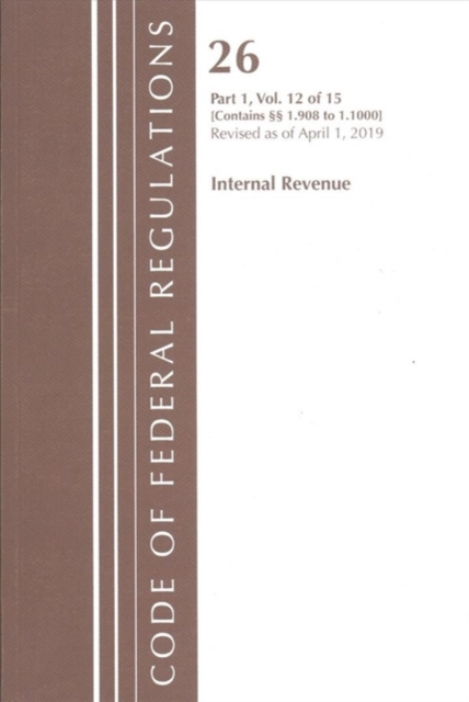 Code of Federal Regulations, Title 26 Internal Revenue 1.908-1.1000, Revised as of April 1, 2019