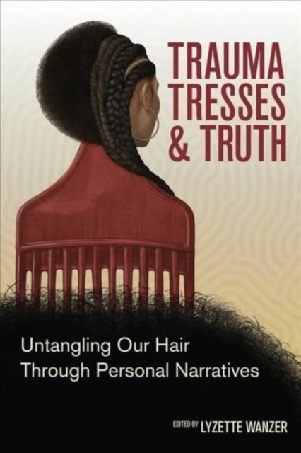 Trauma, Tresses, and Truth