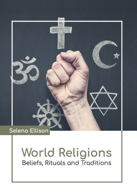 World Religions: Beliefs, Rituals and Traditions