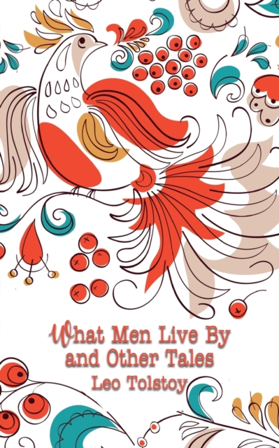 What Men Live By and Other Tales