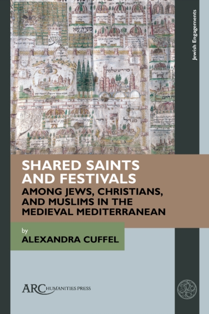 Shared Saints and Festivals among Jews, Christians, and Muslims in the Medieval Mediterranean