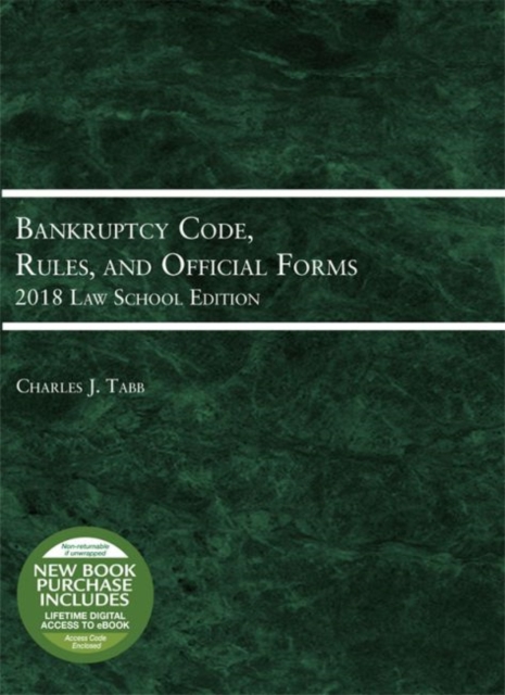 Bankruptcy Code, Rules, and Official Forms, 2018 Law School Edition