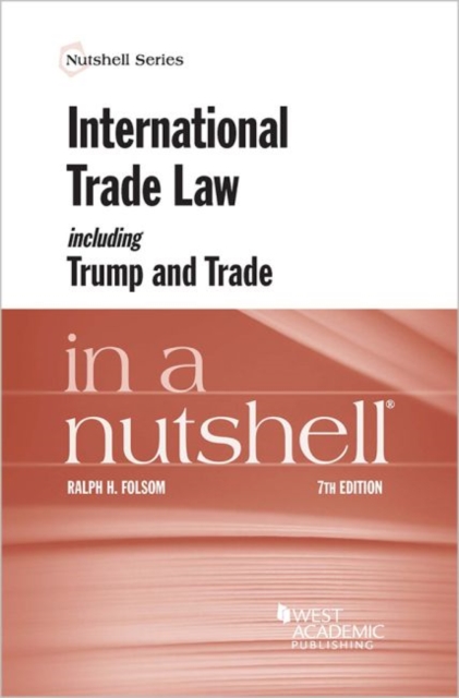 International Trade Law Including Trump and Trade in a Nutshell