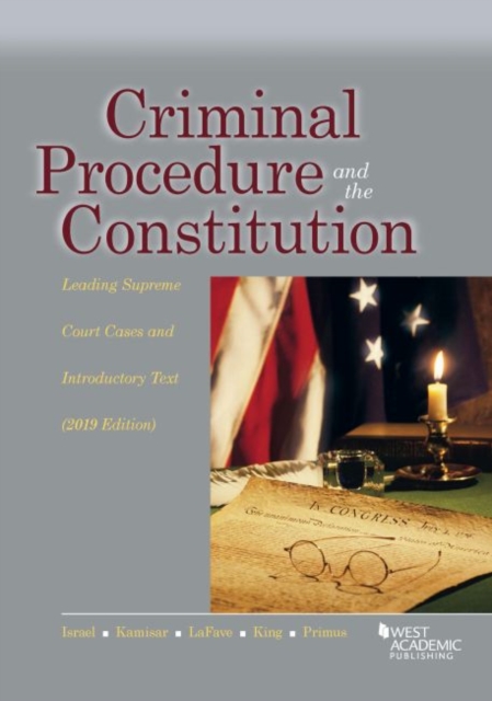 Criminal Procedure and the Constitution, Leading Supreme Court Cases and Introductory Text, 2019
