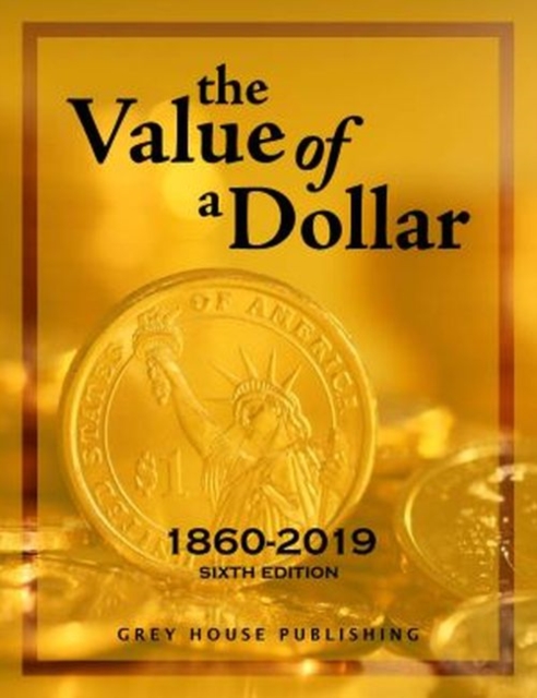 Value of a Dollar 1860-2019 & Value of a Dollar Colonial, 2 Volume Set