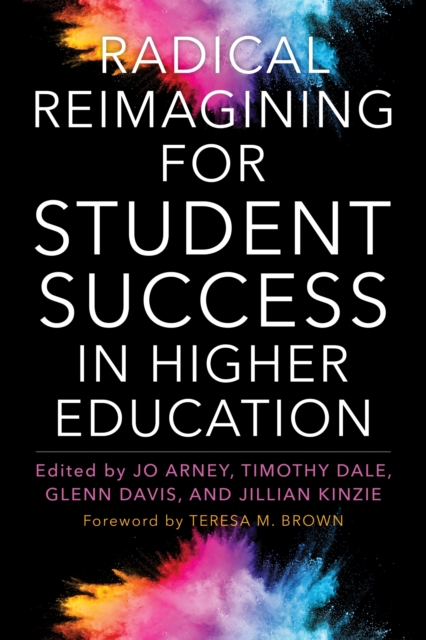 Radical Reimagining for Student Success in Higher Education