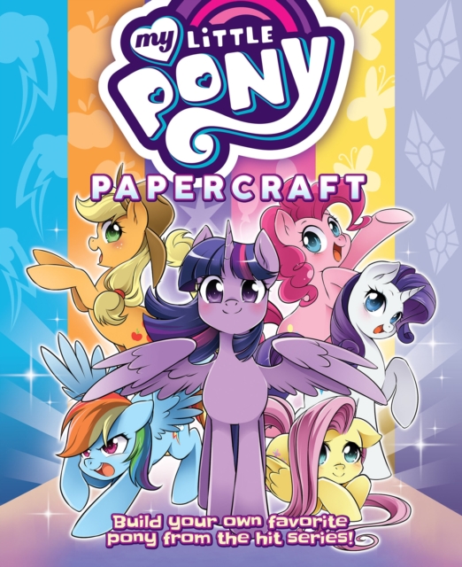 My Little Pony: Friendship is Magic Papercraft - The Mane 6 & Friends