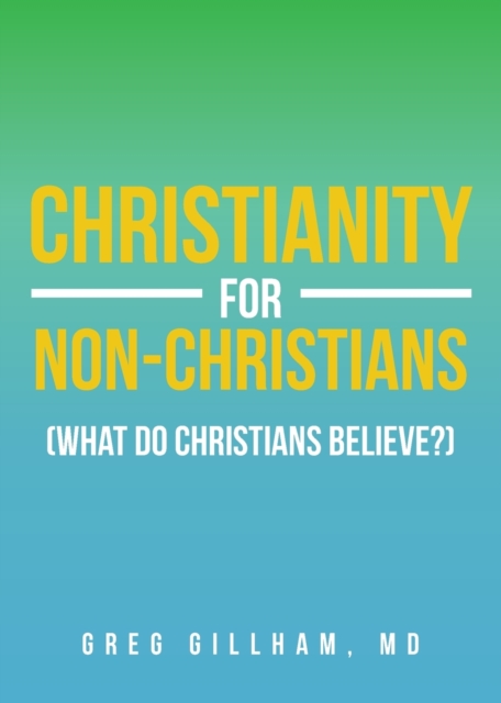 Christianity for Non-Christians (What Do Christians Believe?)