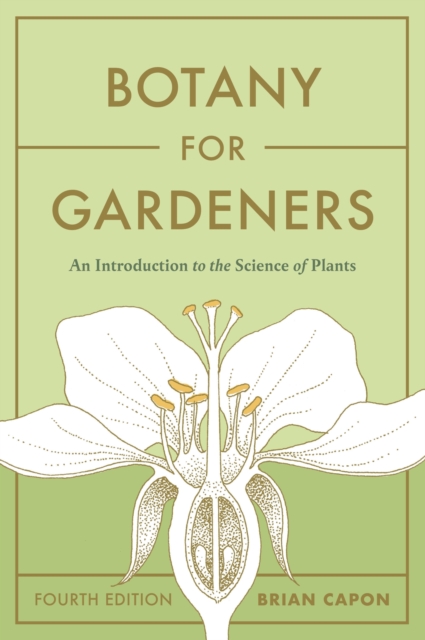 Botany for Gardeners, Fourth Edition