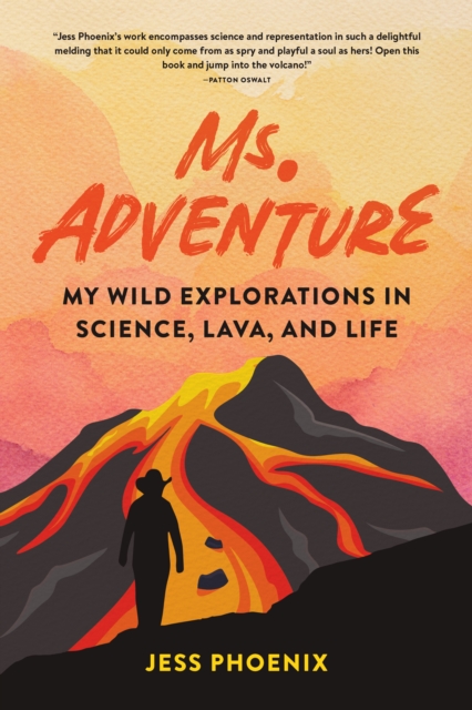 Ms. Adventure: My Wild Explorations in Science, Lava, and Life