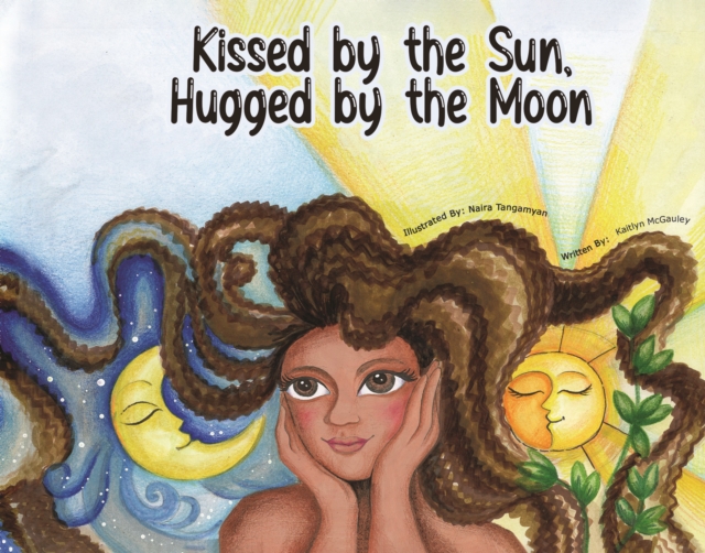 KISSED BY THE SUN HUGGED BY THE MOON