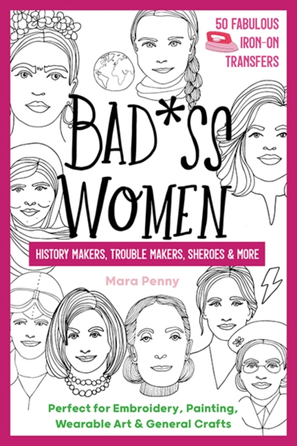 Badass Women - History Makers, Trouble Makers, Sheroes & More