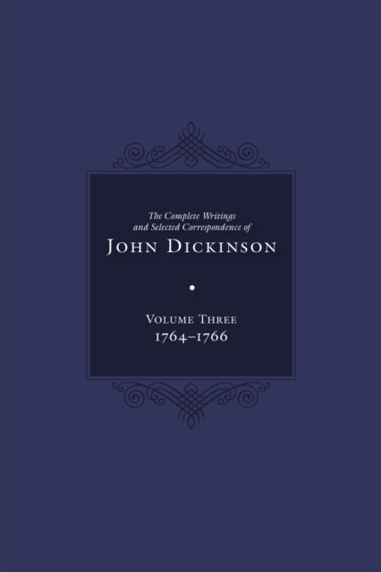 Complete Writings and Selected Correspondence of John Dickinson