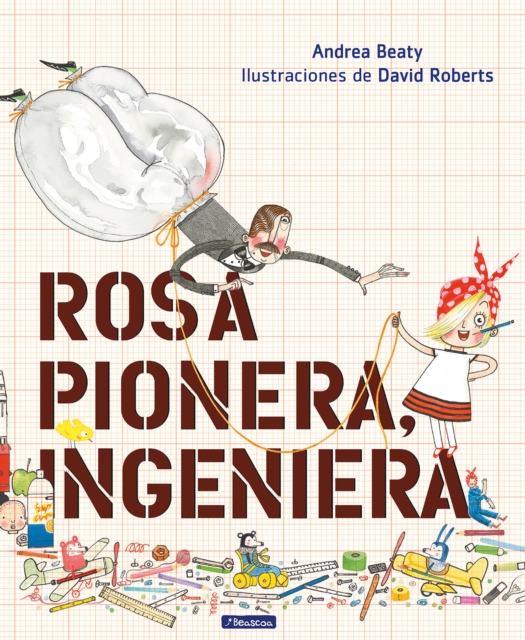 Rosa Pionera, ingeniera / Rosie Revere, Engineer