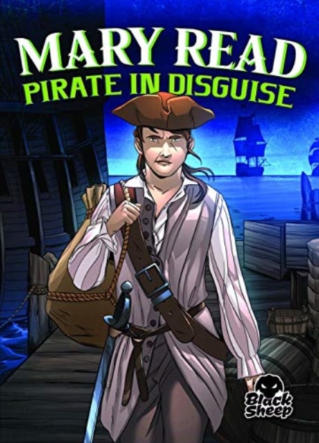 Mary Read: Pirate in Disguise